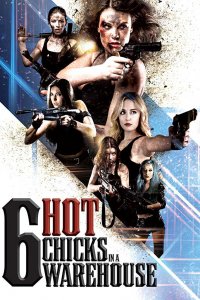 Six Hot Chicks in a Warehouse Full Movie Download