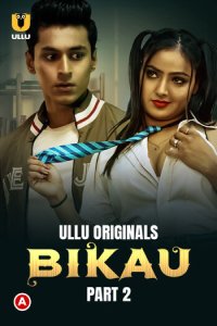 Download Bikau Part 2 (2023) Ullu Hindi Web Series 480p